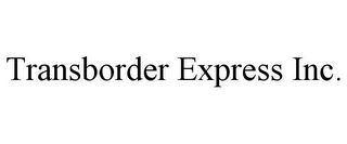 TRANSBORDER EXPRESS INC.