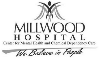 MILLWOOD HOSPITAL CENTER FOR MENTAL HEALTH AND CHEMICAL DEPENDENCY CARE WE BELIEVE IN PEOPLE