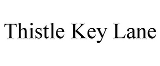 THISTLE KEY LANE