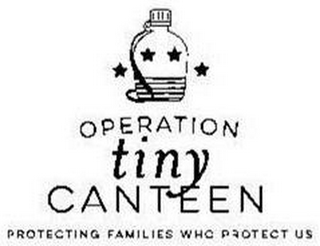 OPERATION TINY CANTEEN PROTECTING FAMILIES WHO PROTECT US