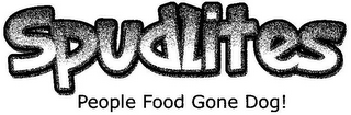 SPUDLITES PEOPLE FOOD GONE DOG!