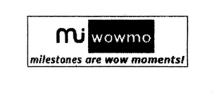 MI WOWMO MILESTONES ARE WOW MOMENTS!