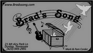 WWW.BRADSSONG.COM 21 MT AIRY PARK LN DUNLAP, TENNESSEE (423)-949-2991 MARK & PAM CORDER BRAD'S SONG