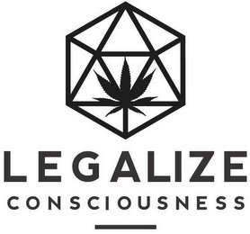 LEGALIZE CONSCIOUSNESS