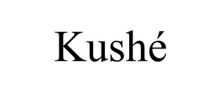 KUSHÉ