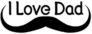 I LOVE DAD
