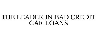 THE LEADER IN BAD CREDIT CAR LOANS