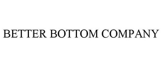 BETTER BOTTOM COMPANY