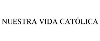 NUESTRA VIDA CATÓLICA