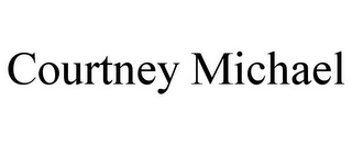 COURTNEY MICHAEL