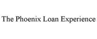 THE PHOENIX LOAN EXPERIENCE
