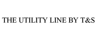 THE UTILITY LINE BY T&S