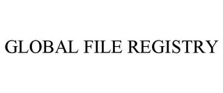 GLOBAL FILE REGISTRY