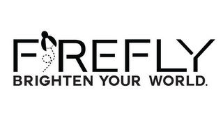 FIREFLY BRIGHTEN YOUR WORLD.