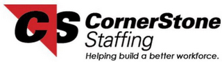 CS CORNERSTONE STAFFING HELPING BUILD A BETTER WORKFORCE.