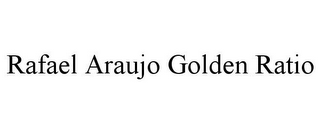 RAFAEL ARAUJO GOLDEN RATIO