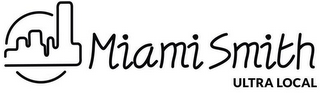 MIAMI SMITH ULTRA LOCAL