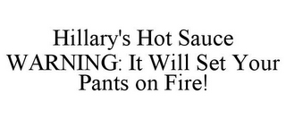 HILLARY'S HOT SAUCE WARNING: IT WILL SET YOUR PANTS ON FIRE!