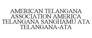 AMERICAN TELANGANA ASSOCIATION AMERICA TELANGANA SANGHAMU ATA TELANGANA-ATA