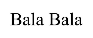 BALA BALA