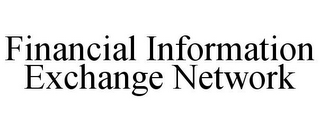 FINANCIAL INFORMATION EXCHANGE NETWORK