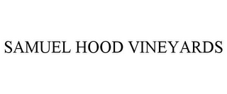 SAMUEL HOOD VINEYARDS
