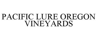 PACIFIC LURE OREGON VINEYARDS