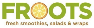 FROOTS FRESH SMOOTHIES, SALADS & WRAPS