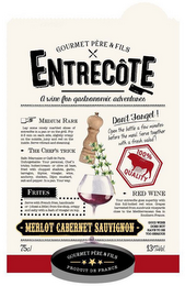 ENTRECÔTE GOURMET PÈRE & FILS A WINE FOR GASTRONOMIC ADVENTURES MERLOT CABERNET SAUVIGNNON