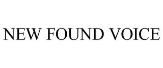 NEW FOUND VOICE