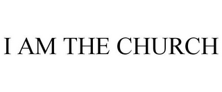 I AM THE CHURCH