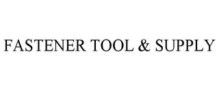 FASTENER TOOL & SUPPLY