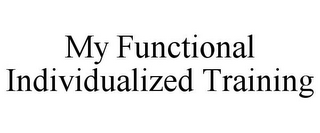 MY FUNCTIONAL INDIVIDUALIZED TRAINING