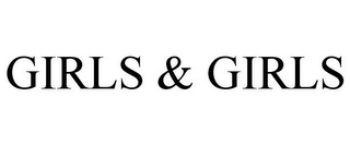 GIRLS & GIRLS