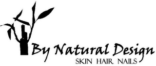 BY NATURAL DESIGN SKIN HAIR NAILS