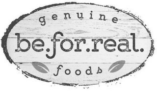 GENUINE BE.FOR.REAL. FOODS