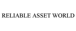 RELIABLE ASSET WORLD