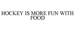 HOCKEY IS MORE FUN WITH FOOD