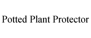 POTTED PLANT PROTECTOR