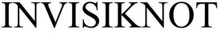 INVISIKNOT
