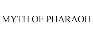 MYTH OF PHARAOH