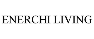 ENERCHI LIVING