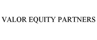 VALOR EQUITY PARTNERS