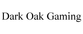 DARK OAK GAMING