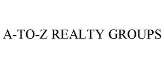 A-TO-Z REALTY GROUPS