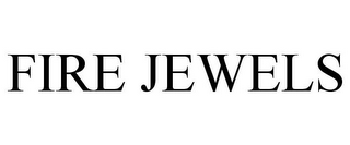 FIRE JEWELS