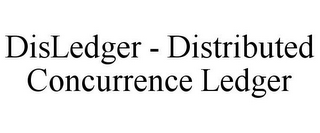 DISLEDGER - DISTRIBUTED CONCURRENCE LEDGER