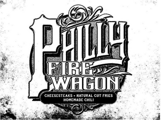 PHILLY FIRE WAGON CHEESESTEAKS · NATURAL CUT FRIES HOMEMADE CHILI