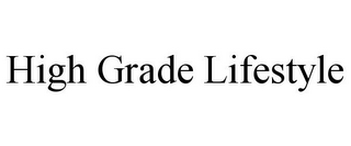 HIGH GRADE LIFESTYLE