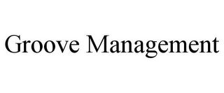 GROOVE MANAGEMENT